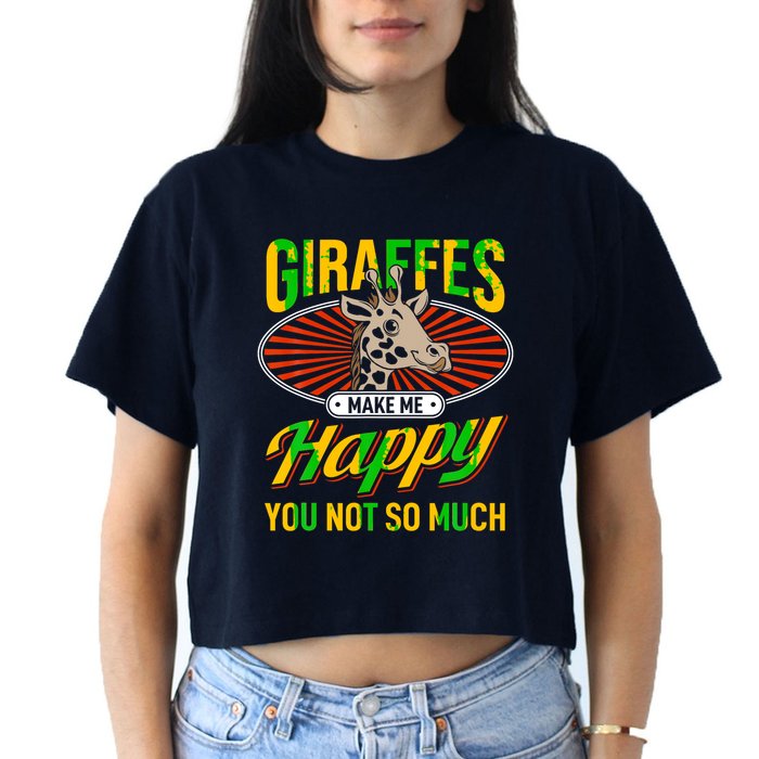 Giraffes Make Me Happy Giraffe Lover Gift Women's Crop Top Tee