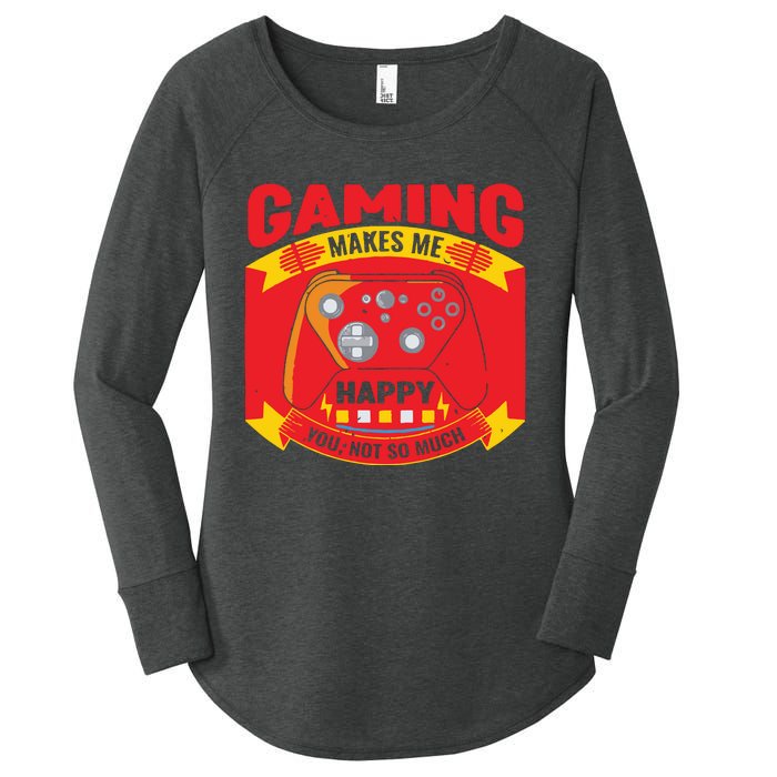 Gaming Makes Me Happy You Not So Much Women's Perfect Tri Tunic Long Sleeve Shirt