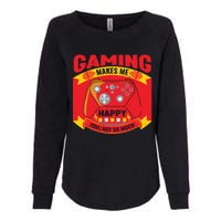 Gaming Makes Me Happy You Not So Much Womens California Wash Sweatshirt