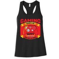 Gaming Makes Me Happy You Not So Much Women's Racerback Tank