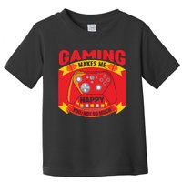 Gaming Makes Me Happy You Not So Much Toddler T-Shirt