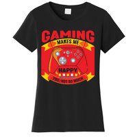 Gaming Makes Me Happy You Not So Much Women's T-Shirt