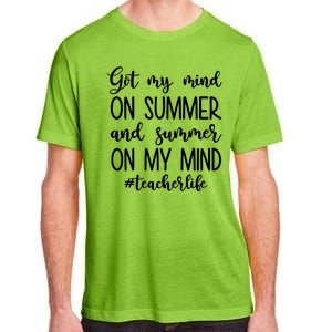 Got My Mind On Summer Teacher Life Adult ChromaSoft Performance T-Shirt