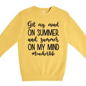 Got My Mind On Summer Teacher Life Premium Crewneck Sweatshirt