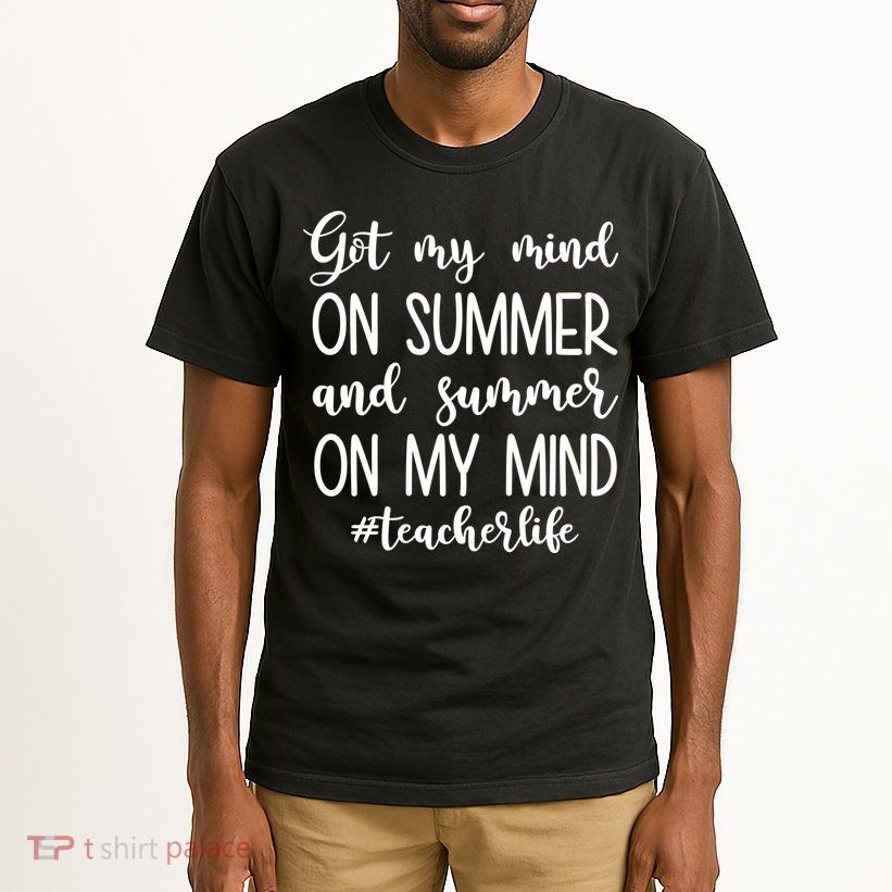 Got My Mind On Summer Teacher Life Tall T-Shirt