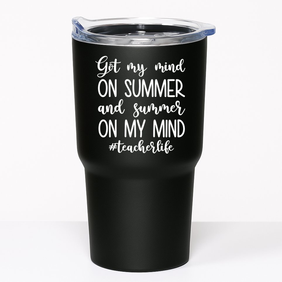 Got My Mind On Summer Teacher Life Tumbler