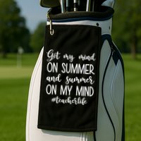 Got My Mind On Summer Teacher Life Golf Towel