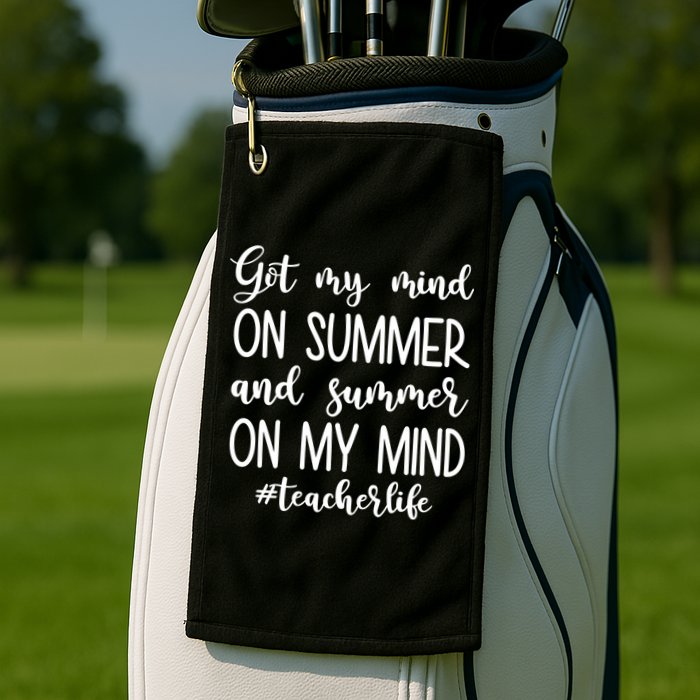 Got My Mind On Summer Teacher Life Golf Towel