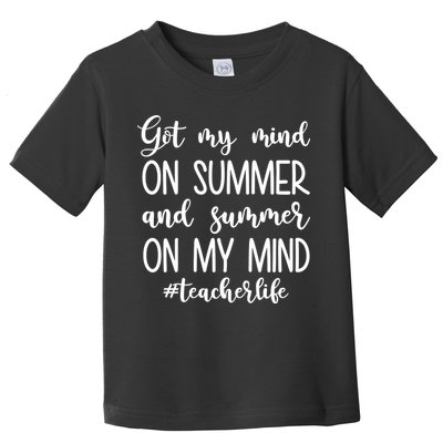Got My Mind On Summer Teacher Life Toddler T-Shirt