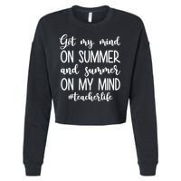 Got My Mind On Summer Teacher Life Cropped Pullover Crew