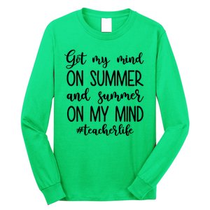 Got My Mind On Summer Teacher Life Long Sleeve Shirt