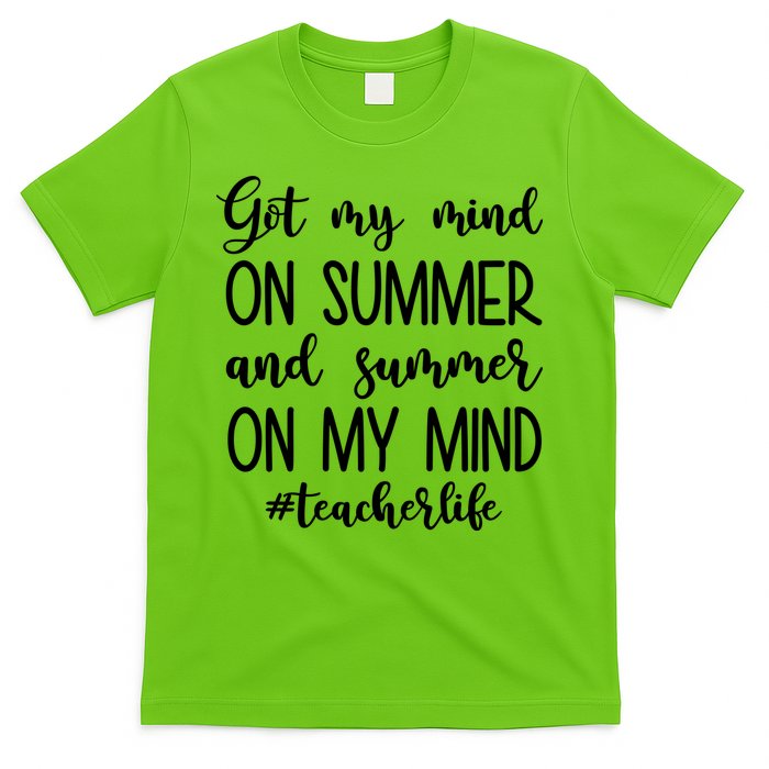 Got My Mind On Summer Teacher Life T-Shirt
