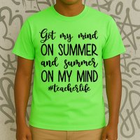 Got My Mind On Summer Teacher Life T-Shirt