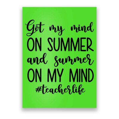 Got My Mind On Summer Teacher Life Poster