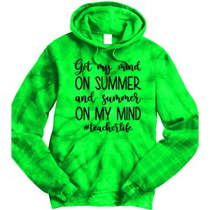 Got My Mind On Summer Teacher Life Tie Dye Hoodie