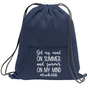 Got My Mind On Summer Teacher Life Sweatshirt Cinch Pack Bag