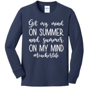 Got My Mind On Summer Teacher Life Kids Long Sleeve Shirt