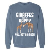Giraffes Make Me Happy Safari Zoo Animal Lover Giraffe Garment-Dyed Sweatshirt
