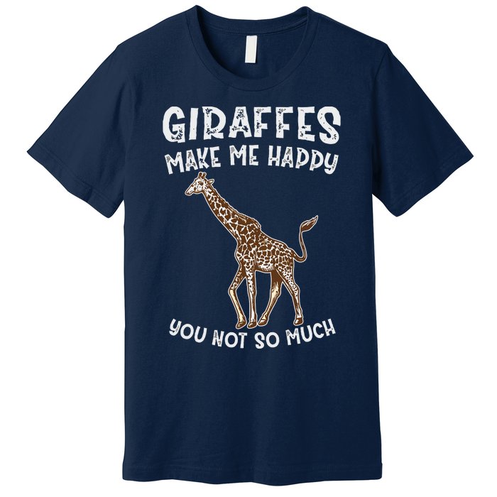 Giraffes Make Me Happy You Not So Much Premium T-Shirt