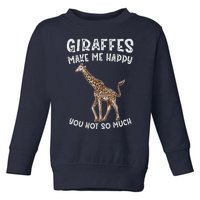 Giraffes Make Me Happy You Not So Much Toddler Sweatshirt