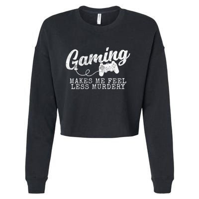 Gaming Makes Me Feel Less Murdery Funny Cropped Pullover Crew