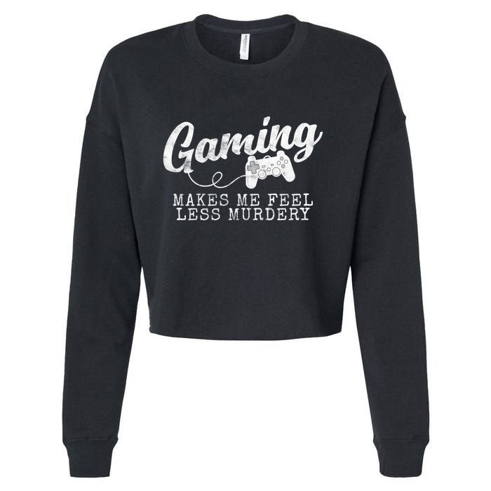 Gaming Makes Me Feel Less Murdery Funny Cropped Pullover Crew