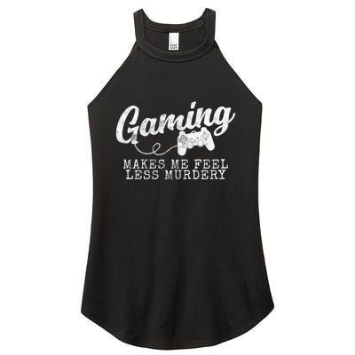 Gaming Makes Me Feel Less Murdery Funny Women's Perfect Tri Rocker Tank