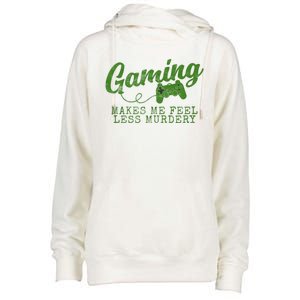 Gaming Makes Me Feel Less Murdery Funny Womens Funnel Neck Pullover Hood