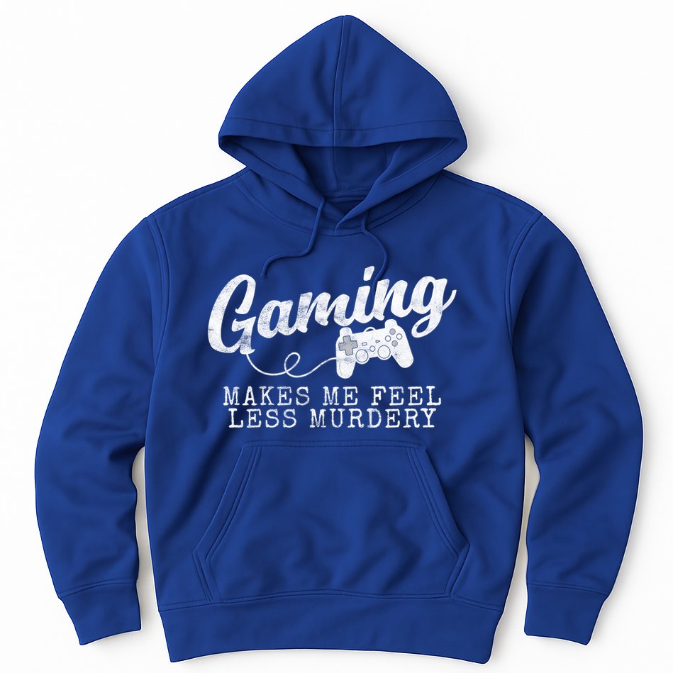 Gaming Makes Me Feel Less Murdery Funny Hoodie