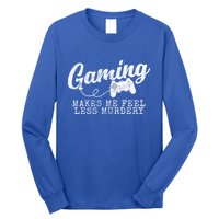 Gaming Makes Me Feel Less Murdery Funny Long Sleeve Shirt