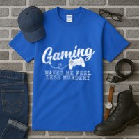 Gaming Makes Me Feel Less Murdery Funny Tall T-Shirt