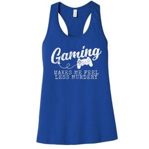 Gaming Makes Me Feel Less Murdery Funny Women's Racerback Tank