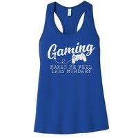 Gaming Makes Me Feel Less Murdery Funny Women's Racerback Tank