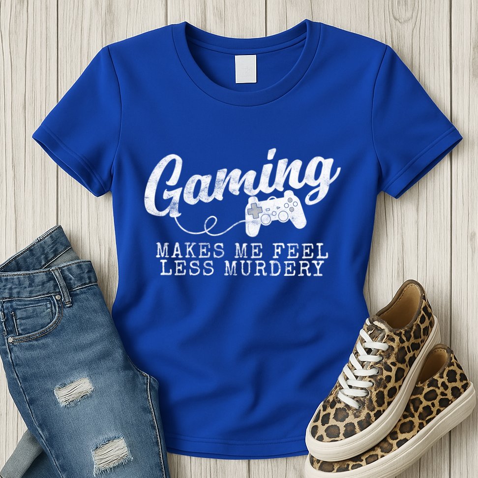 Gaming Makes Me Feel Less Murdery Funny Womens T-Shirt