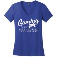 Gaming Makes Me Feel Less Murdery Funny Women's V-Neck T-Shirt