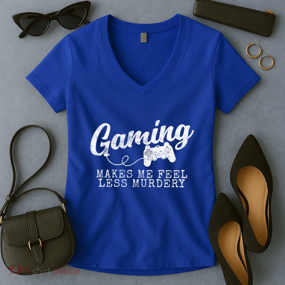 Gaming Makes Me Feel Less Murdery Funny Women's V-Neck T-Shirt