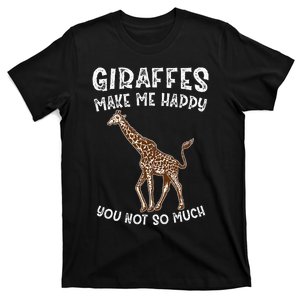 Giraffes Make Me Happy You Not So Much T-Shirt