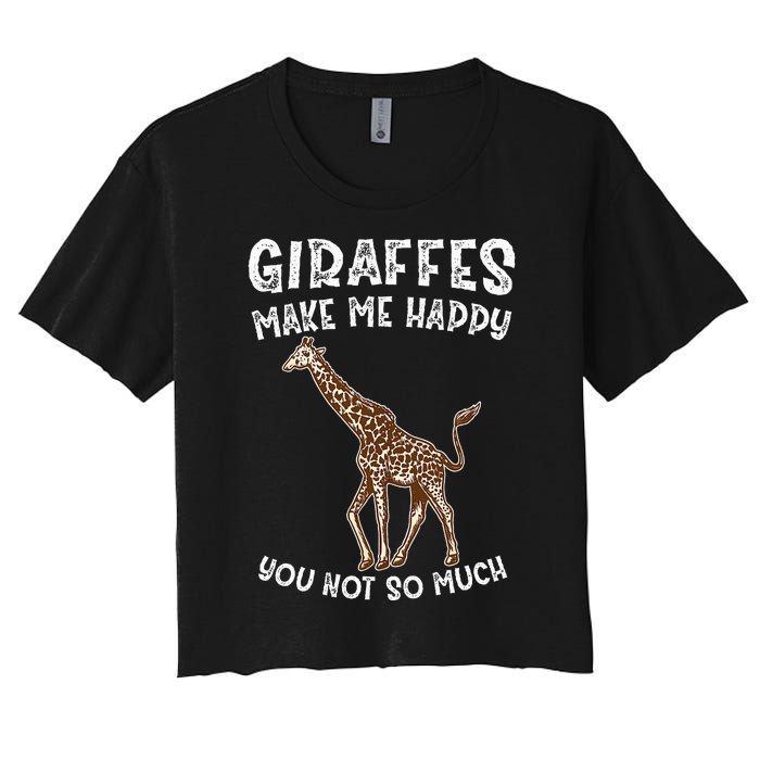 Giraffes Make Me Happy You Not So Much Women's Crop Top Tee