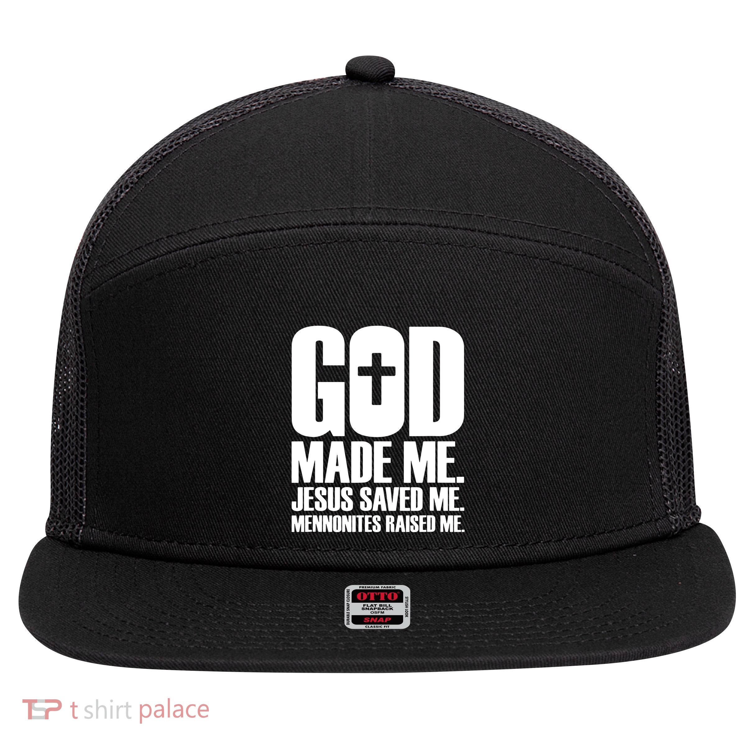 God Made Me Jesus Saved Me Mennonites Raised Me 7 Panel Mesh Trucker Snapback Hat