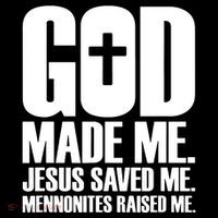 God Made Me Jesus Saved Me Mennonites Raised Me Flexfit Unipanel Trucker Cap