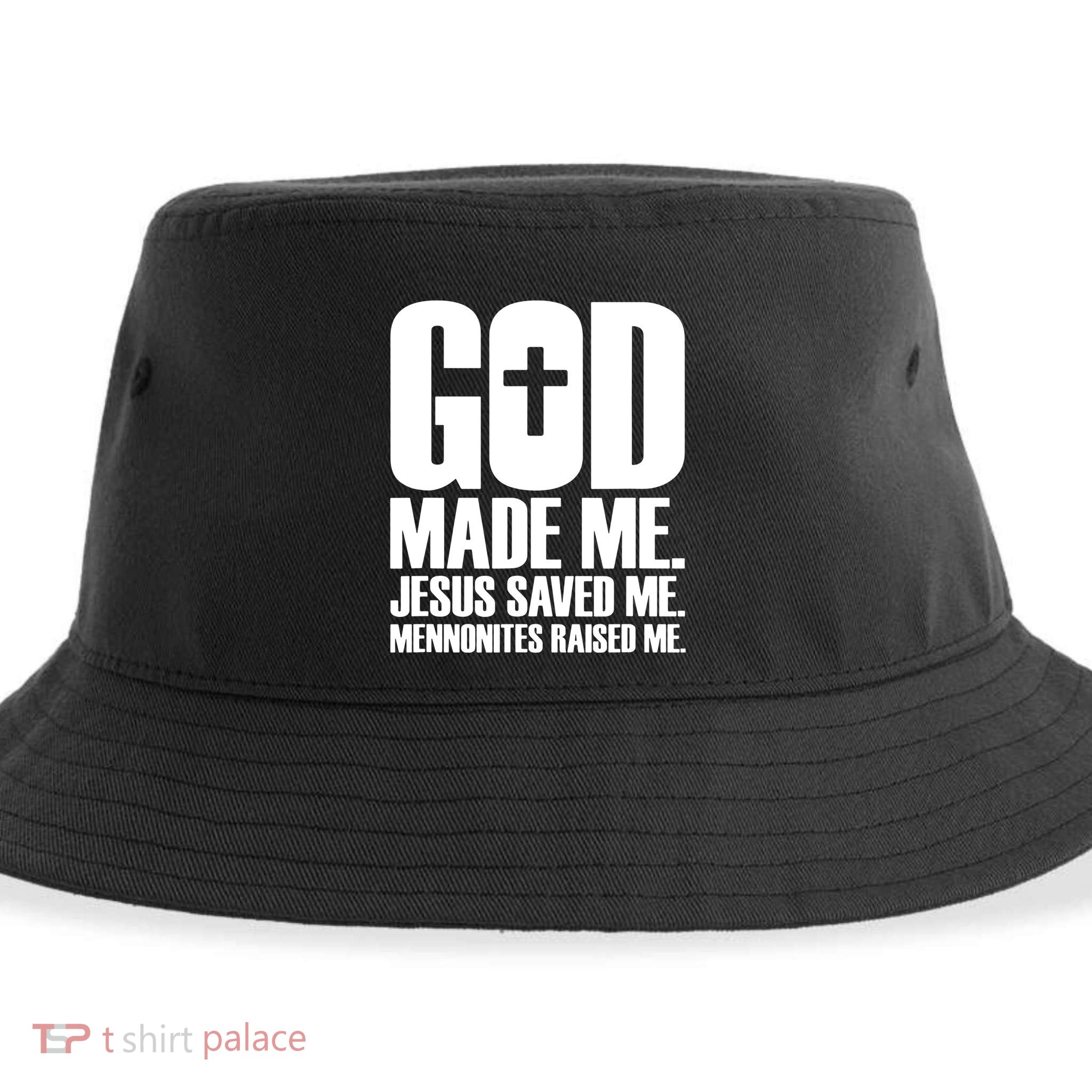 God Made Me Jesus Saved Me Mennonites Raised Me Sustainable Bucket Hat