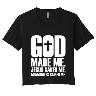 God Made Me Jesus Saved Me Mennonites Raised Me Crop Top