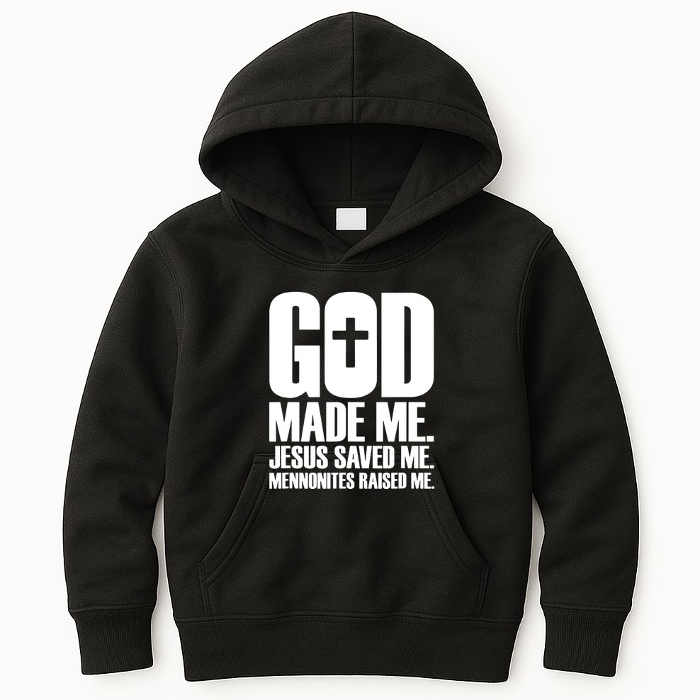 God Made Me Jesus Saved Me Mennonites Raised Me Kids Hoodie