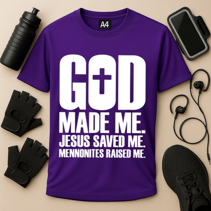 God Made Me Jesus Saved Me Mennonites Raised Me Cooling Performance Crew T-Shirt