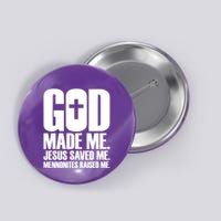 God Made Me Jesus Saved Me Mennonites Raised Me Button