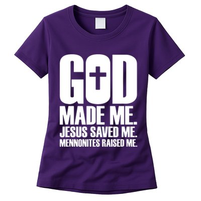 God Made Me Jesus Saved Me Mennonites Raised Me Womens T-Shirt
