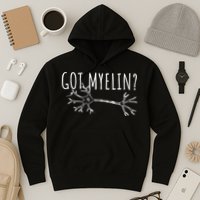 Got Myelin MS Multiple Sclerosis Awareness Hoodie
