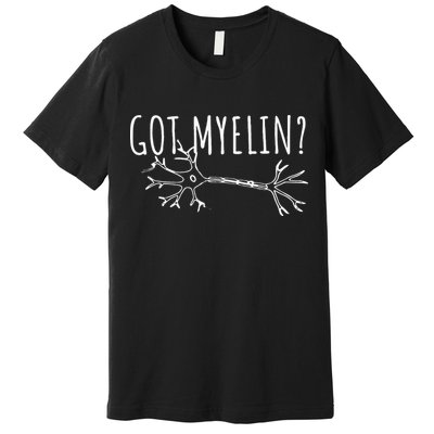 Got Myelin MS Multiple Sclerosis Awareness Premium T-Shirt