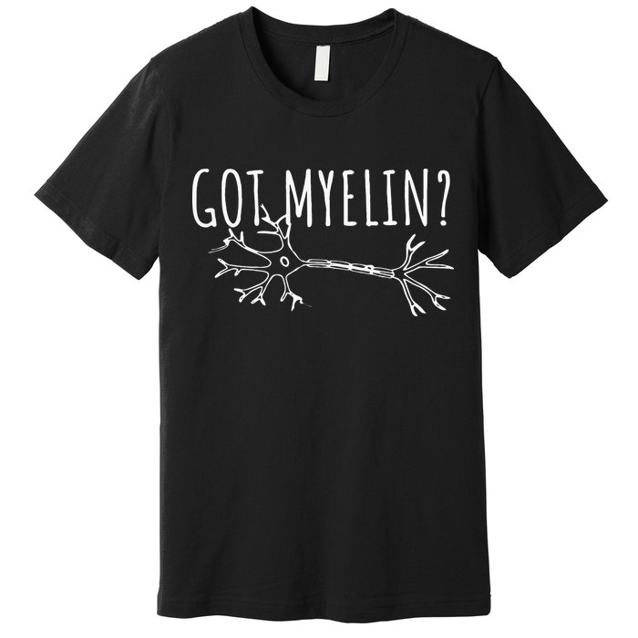 Got Myelin MS Multiple Sclerosis Awareness Premium T-Shirt