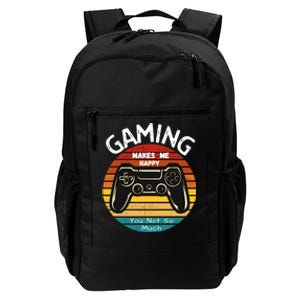 Gaming Makes Me Happy You Not So Much, Gaming, Funny Gamer Daily Commute Backpack